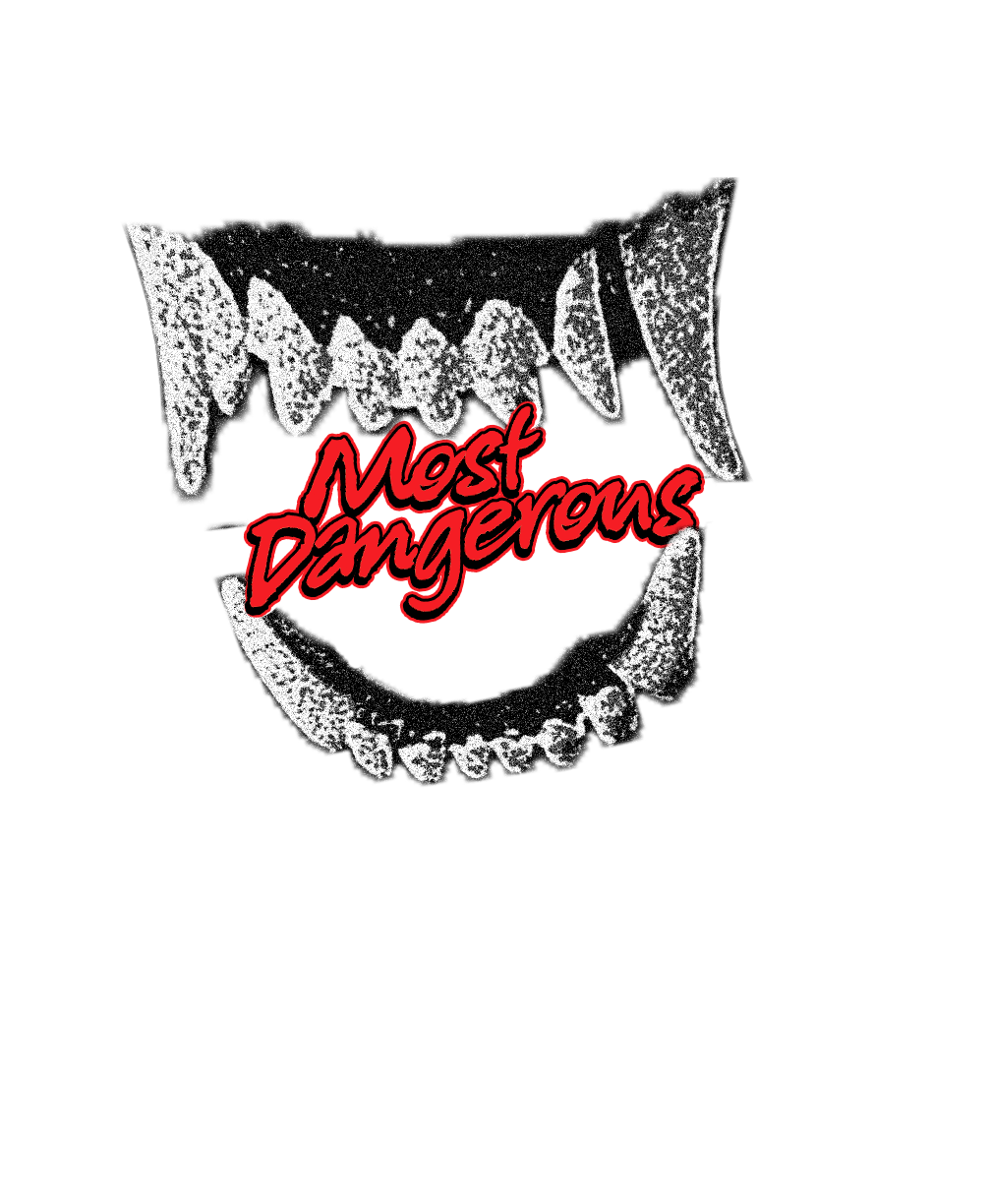 MOST DANGEROUS