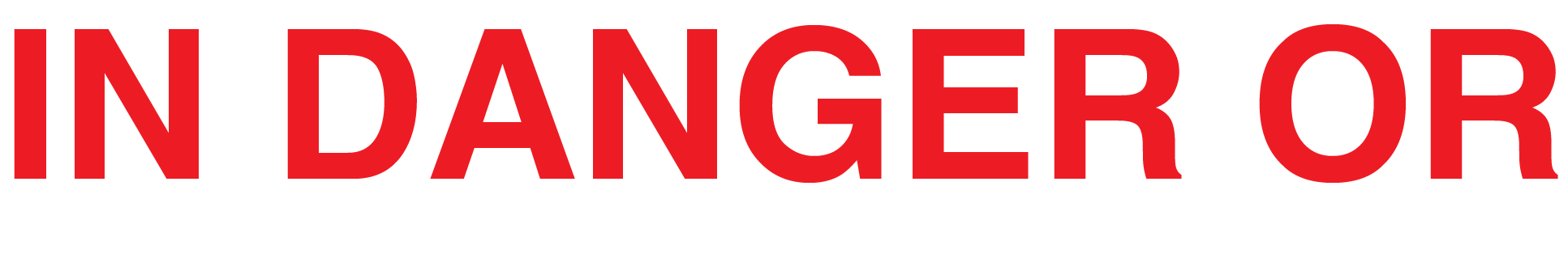 IN Danger Or Feeling Dangerous